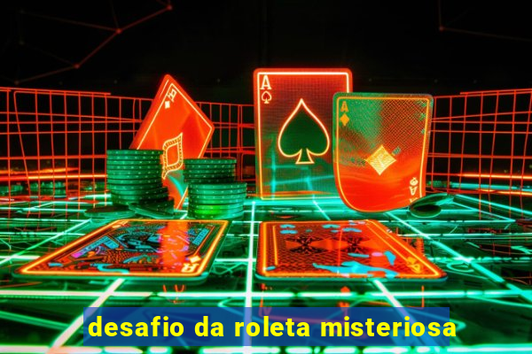 desafio da roleta misteriosa